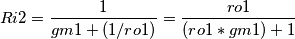Ri2=\frac{1}{gm1+(1/ro1)}=\frac{ro1}{(ro1*gm1)+1}