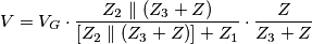 V = V_G \cdot \frac{Z_2 \parallel (Z_3 + Z)}{[Z_2 \parallel (Z_3 + Z) ] + Z_1} \cdot \frac{Z}{Z_3 + Z}