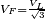 \scriptstyle V_F=\frac{V_L}{\sqrt{3}}