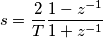s = \frac{2}{T}\frac{1 - z^{-1}}{1 + z^{-1}}