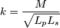 k=\frac{M}{\sqrt{L_{p}L_{s}}}