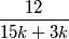 \frac {12}{15k+3k}