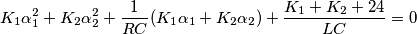 \[K_{1}\alpha _{1}^2+K_{2}\alpha _{2}^2+\frac{1}{RC}(K_{1}\alpha _{1}+K_{2}\alpha _{2})+\frac{K_{1}+K_{2}+24}{LC}=0\]