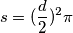 s=(\frac{d}{2})^2 \pi