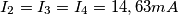 I_{2}=I_{3}=I_{4}=14,63mA I_{2}=I_{3}=I_{4}=14,63mA