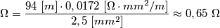 \Omega = \frac{94\; [m]\cdot 0,0172\; [\Omega \cdot mm^{2}/m]}{2,5\; [mm^{2}]} \approx 0,65\;  \Omega