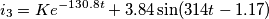 i_{3}=Ke^{-130.8t}+3.84\sin (314t-1.17) i_{3}=Ke^{-130.8t}+3.84\sin (314t-1.17)