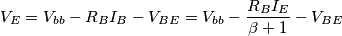 V_E = V_{bb}-R_{B}I_B-V_{BE} = V_{bb}-\frac{R_{B}I_E}{\beta+1}-V_{BE} V_E = V_{bb}-R_{B}I_B-V_{BE} = V_{bb}-\frac{R_{B}I_E}{\beta+1}-V_{BE}