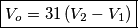 \boxed{V_o=31\left( V_2-V_1\right)} \boxed{V_o=31\left( V_2-V_1\right)}