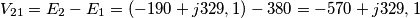 V_{21}=E_2 - E_1 =(-190+j329,1)-380=-570+j329,1