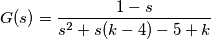 G(s)=\frac{1-s}{s^2+s(k-4)-5+k}