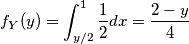 f_{Y}(y)= \int_{y/2}^{1}\frac{1}{2}dx= {2 - y \over 4}