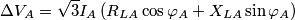 \Delta {V_A} = \sqrt 3 {I_A}\left( {{R_{LA}}\cos {\varphi _A} + {X_{LA}}\sin{\varphi _A}} \right)