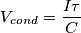 V_{cond}=\frac{I \tau}{C}