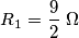 R_{1}=\frac{9}{2}\,\,\Omega