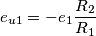 \[e_{u1}=-e_{1}\frac{R_{2}}{R_{1}}\]