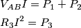 \begin{align}
& {{V}_{AB}}I={{P}_{1}}+{{P}_{2}} \\
& {{R}_{3}}{{I}^{2}}={{P}_{3}} \\
\end{align} \begin{align}
& {{V}_{AB}}I={{P}_{1}}+{{P}_{2}} \\
& {{R}_{3}}{{I}^{2}}={{P}_{3}} \\
\end{align}