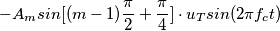 - A_m sin[(m-1)\frac{\pi}{2} + \frac{\pi}{4}]\cdot u_Tsin(2\pi f_ct)