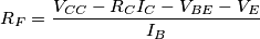 R_F=\frac{V_{CC}-R_C I_C-V_{BE}-V_E}{I_B}