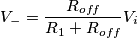 V_- = \frac{R_{off}}{R_1+R_{off}}V_i