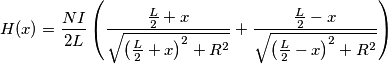 H(x)=\frac{NI}{2L}\left( \frac{\frac{L}{2}+x}{\sqrt{{{\left( \frac{L}{2}+x \right)}^{2}}+{{R}^{2}}}}+\frac{\frac{L}{2}-x}{\sqrt{{{\left( \frac{L}{2}-x \right)}^{2}}+{{R}^{2}}}} \right)