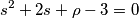 s^2+2s+\rho -3=0 s^2+2s+\rho -3=0