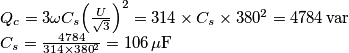 \begin{array}{l}
{Q_c} = 3\omega {C_s}{\left( {\frac{U}{{\sqrt 3 }}} \right)^2} = 314 \times {C_s} \times {380^2} = 4784 \, {\mathop{\rm var}} \\
{C_s} = \frac{{4784}}{{314 \times {{380}^2}}} = 106 \, \mu {\rm{F}}
\end{array}