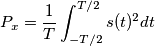 P_x=\frac{1}{T}\int_{-T/2}^{T/2}s(t)^2 dt