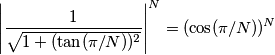 \left | \frac{1}{\sqrt{1+(\tan(\pi/N))^2}} \right|^N=(\cos(\pi/N))^N