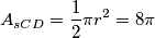 A_{sCD} = \frac{1}{2}\pi r^2 = 8\pi