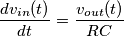 \frac{dv_{in}(t)}{dt}=\frac{v_{out}(t)}{RC}}