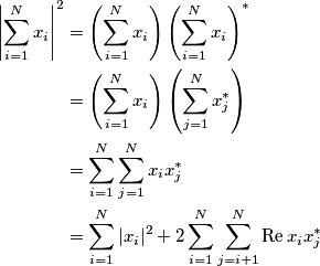 \begin{align}
\left|\sum_{i=1}^Nx_i\right|^2 &= \left(\sum_{i=1}^Nx_i\right)\left(\sum_{i=1}^Nx_i\right)^* \\
&= \left(\sum_{i=1}^Nx_i\right)\left(\sum_{j=1}^Nx_j^*\right) \\
&= \sum_{i=1}^N \sum_{j=1}^N x_i x_j^* \\
&= \sum_{i=1}^N |x_i|^2 + 2\sum_{i=1}^N\sum_{j=i+1}^N \text{Re}\,x_i x_j^*
\end{align} \begin{align}
\left|\sum_{i=1}^Nx_i\right|^2 &= \left(\sum_{i=1}^Nx_i\right)\left(\sum_{i=1}^Nx_i\right)^* \\
&= \left(\sum_{i=1}^Nx_i\right)\left(\sum_{j=1}^Nx_j^*\right) \\
&= \sum_{i=1}^N \sum_{j=1}^N x_i x_j^* \\
&= \sum_{i=1}^N |x_i|^2 + 2\sum_{i=1}^N\sum_{j=i+1}^N \text{Re}\,x_i x_j^*
\end{align}