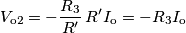 V_\text{o2}=-\frac{R_3}{R^\prime}\,R^\prime I_\text{o}=-R_3 I_\text{o}