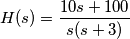 H(s) =\frac{10s+100}{s(s+3)}