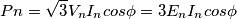 Pn=\sqrt3 V_nI_ncos\phi=3 E_nI_ncos\phi