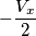 - \frac{V_x}{2}