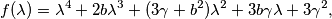 f(\lambda) = \lambda^4 +2b\lambda^3 + (3\gamma + b^2)\lambda^2 + 3b\gamma\lambda + 3\gamma^2,