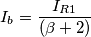 I_{b}=\frac{I_{R1}}{\left ( \beta +2 \right )}