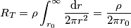 R_T=\rho \int_{r_0}^{\infty }\frac{\mathrm{d}r}{2\pi r^2}=\frac{\rho }{2\pi r_0}