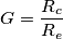 G=\frac{R_c}{R_e}