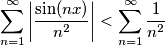 \sum_{n=1}^{\infty}\left | \frac{\sin(nx)}{n^2} \right | < \sum_{n=1}^{\infty}\frac{1}{n^2} \sum_{n=1}^{\infty}\left | \frac{\sin(nx)}{n^2} \right | < \sum_{n=1}^{\infty}\frac{1}{n^2}