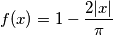f(x)=1-\frac{2|x|}{\pi}
