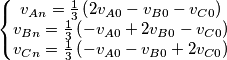 \left\{\begin{matrix}
v_{An}= \frac{1}{3} \left ( 2v_{A0}-v_{B0}-v_{C0} \right )\\
v_{Bn}= \frac{1}{3} \left ( -v_{A0}+2v_{B0}-v_{C0} \right )
\\
v_{Cn}= \frac{1}{3} \left ( -v_{A0}-v_{B0}+2v_{C0} \right )
\end{matrix}\right. \left\{\begin{matrix}
v_{An}= \frac{1}{3} \left ( 2v_{A0}-v_{B0}-v_{C0} \right )\\
v_{Bn}= \frac{1}{3} \left ( -v_{A0}+2v_{B0}-v_{C0} \right )
\\
v_{Cn}= \frac{1}{3} \left ( -v_{A0}-v_{B0}+2v_{C0} \right )
\end{matrix}\right.