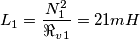 L_1=\frac{N_1^{2}}{\Re_v_1}=21mH