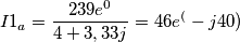 I1_a =\frac{239 e^0 }{4+3,33j} = 46 e^(-j40)