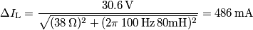 \Delta I_\text{L}=\frac{30.6\,\text{V}}{\sqrt{(38\,\Omega)^2+(2\pi\,100\,\text{Hz}\,80\text{mH})^2}}=486\,\text{mA} \Delta I_\text{L}=\frac{30.6\,\text{V}}{\sqrt{(38\,\Omega)^2+(2\pi\,100\,\text{Hz}\,80\text{mH})^2}}=486\,\text{mA}