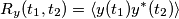 R_y (t_1, t_2)= \langle y(t_1) y^{*} (t_2) \rangle