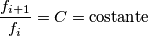 \frac{f_{i+1}}{f_i} = C = \text{costante}