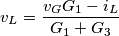 {{v}_{L}}=\frac{{{v}_{G}}{{G}_{1}}-{{i}_{L}}}{{{G}_{1}}+{{G}_{3}}} {{v}_{L}}=\frac{{{v}_{G}}{{G}_{1}}-{{i}_{L}}}{{{G}_{1}}+{{G}_{3}}}
