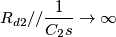 R_{d2}//\frac{1}{C_{2}s}\rightarrow \infty